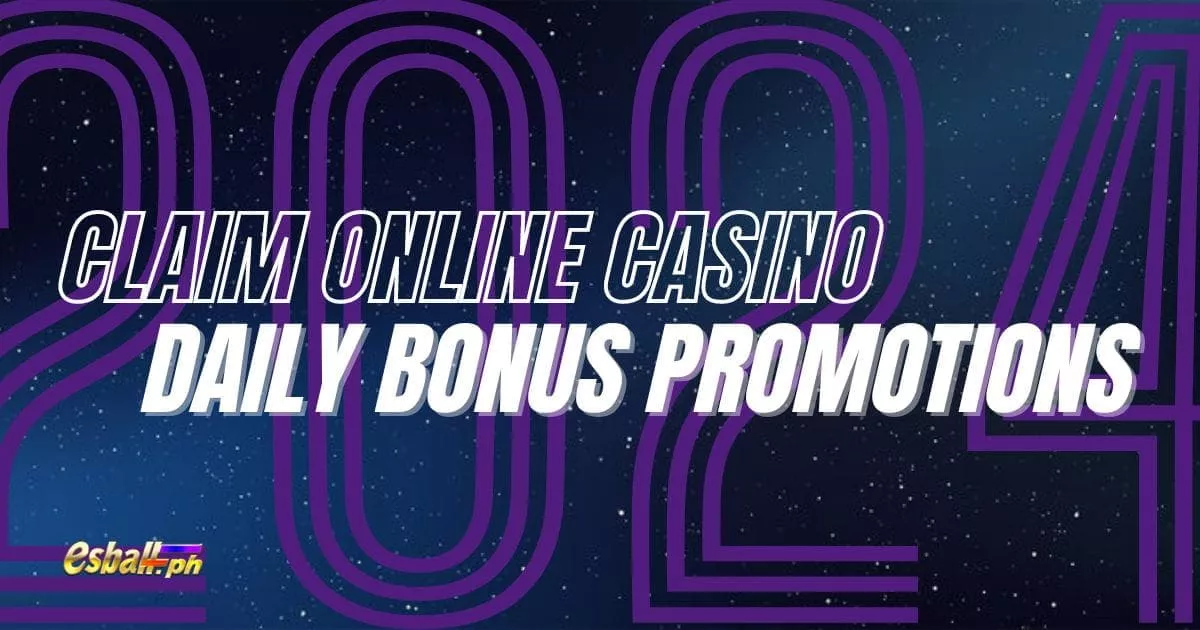 Claim Online Casino Daily Bonus Guide For PH Members