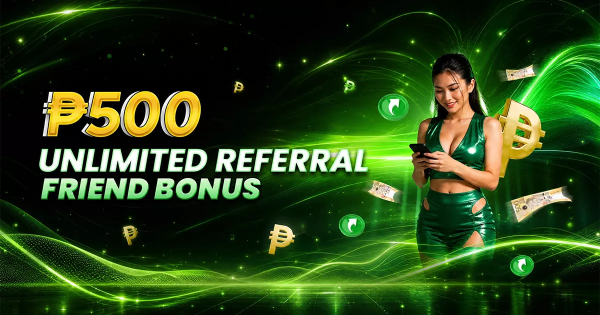 Lucky World Refer Friend Bonus Up to ₱ 500